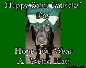Happy Saint Patricks Day - wear a weird hat!